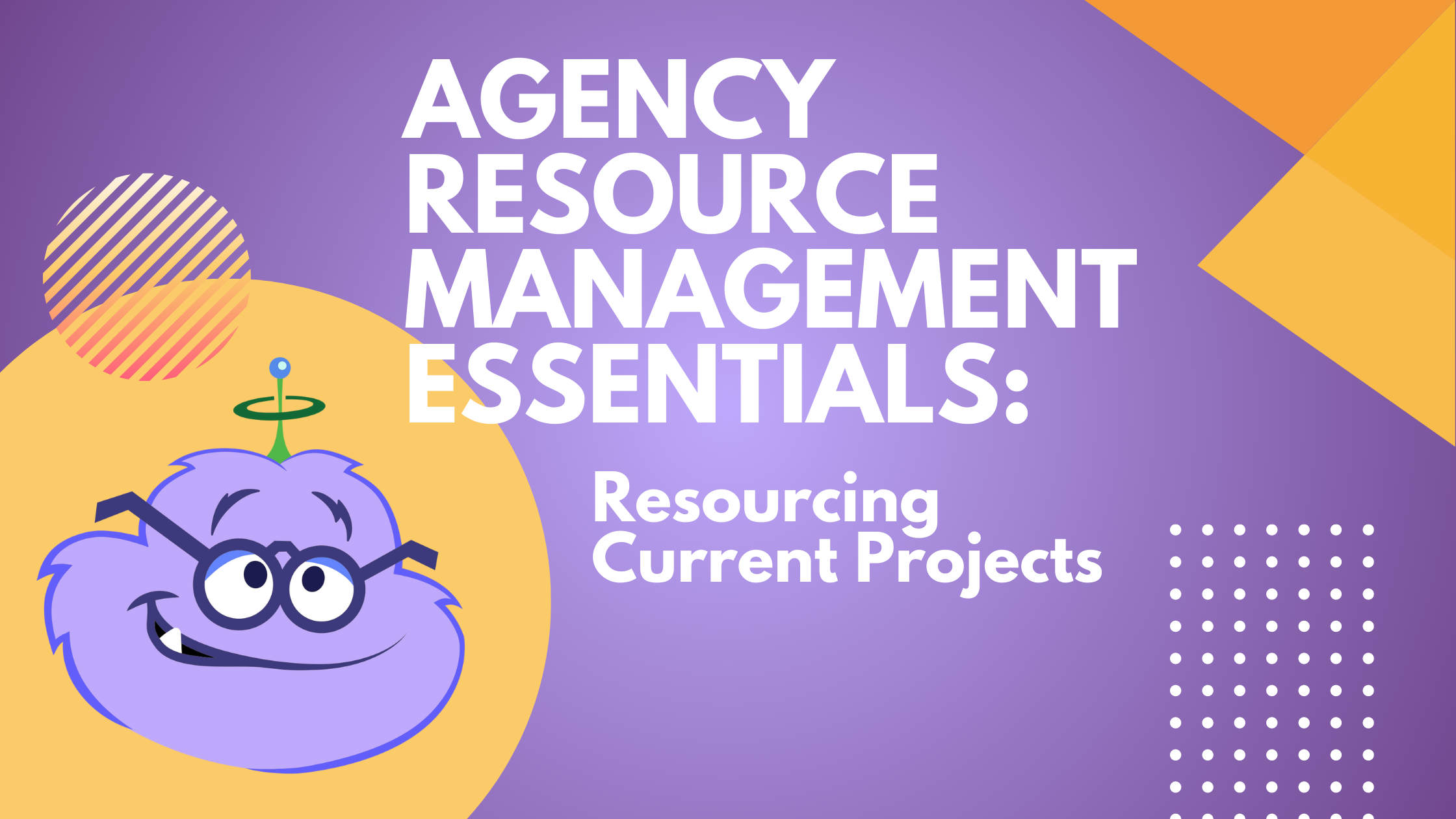 Agency Resource Management Essentials: Resourcing Current Projects