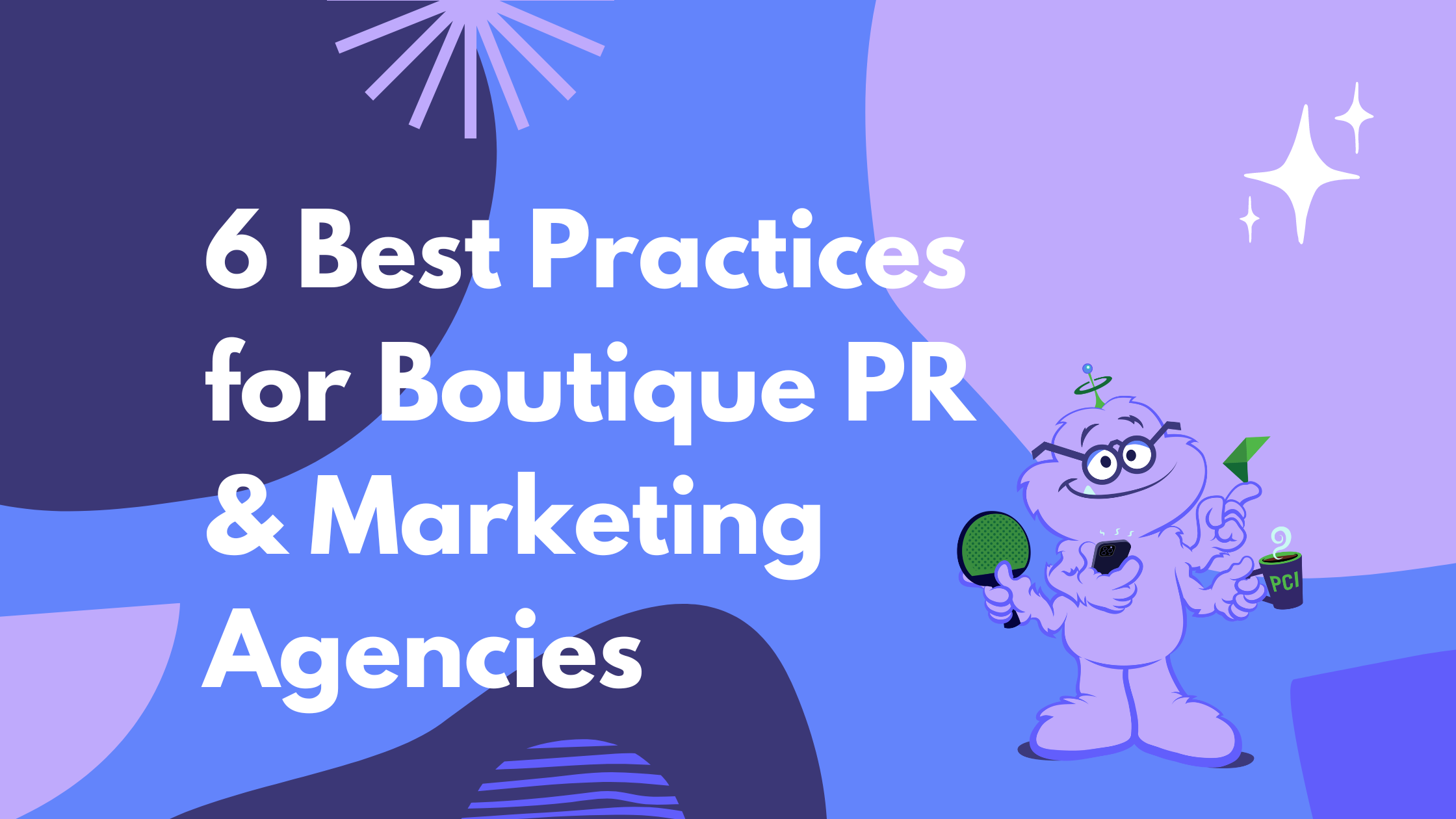 6 Best Practices for Boutique PR & Marketing Agencies