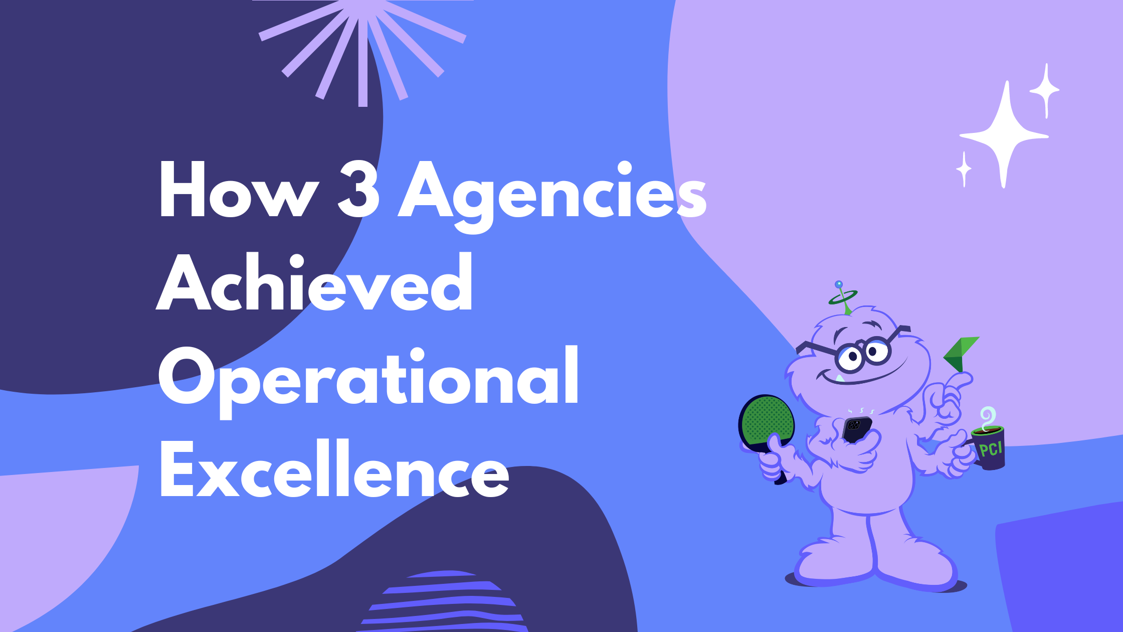 How 3 Agencies Achieved Operational Excellence