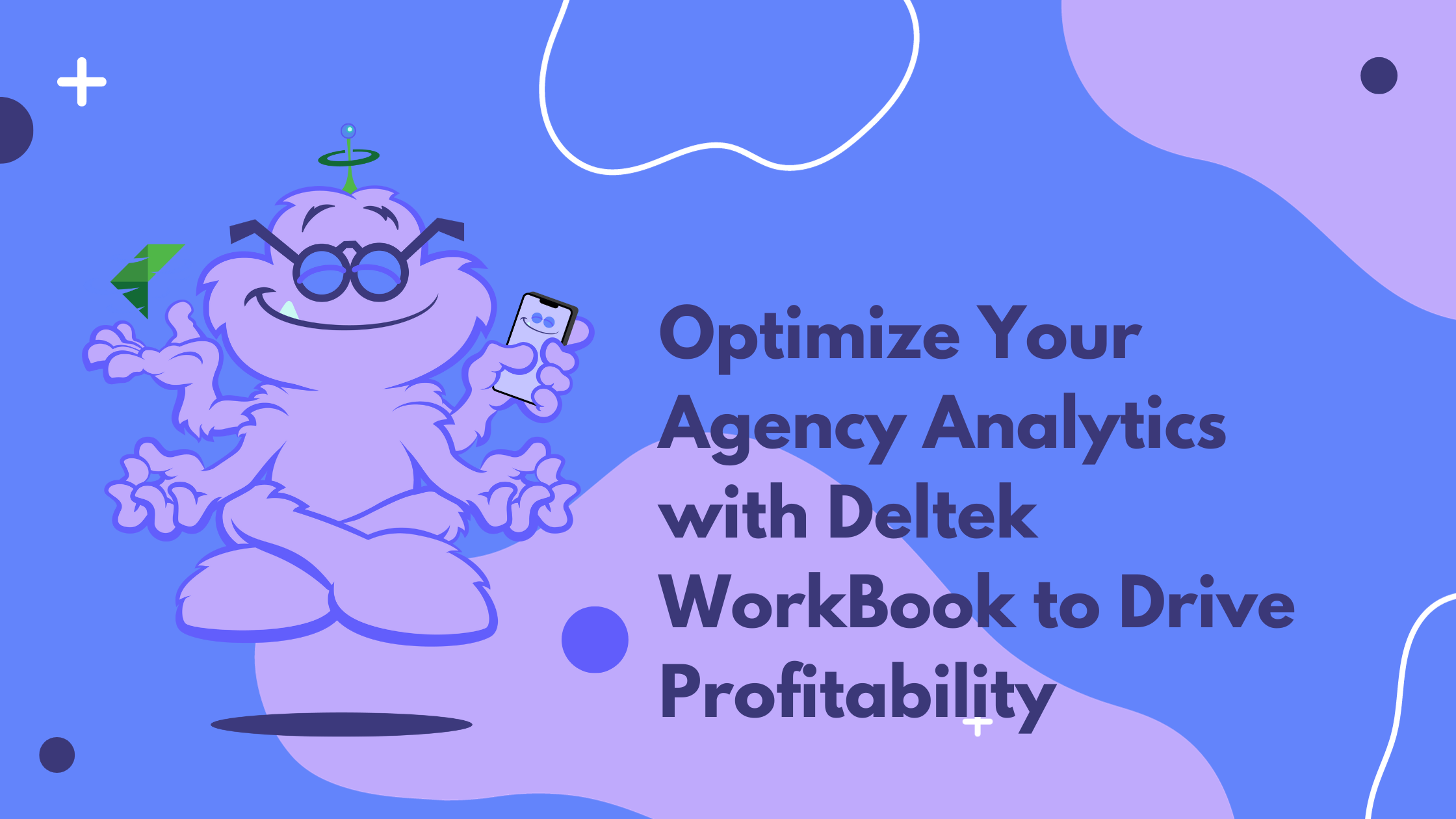 Optimize Your Agency Analytics with Deltek WorkBook to Drive Profitablity