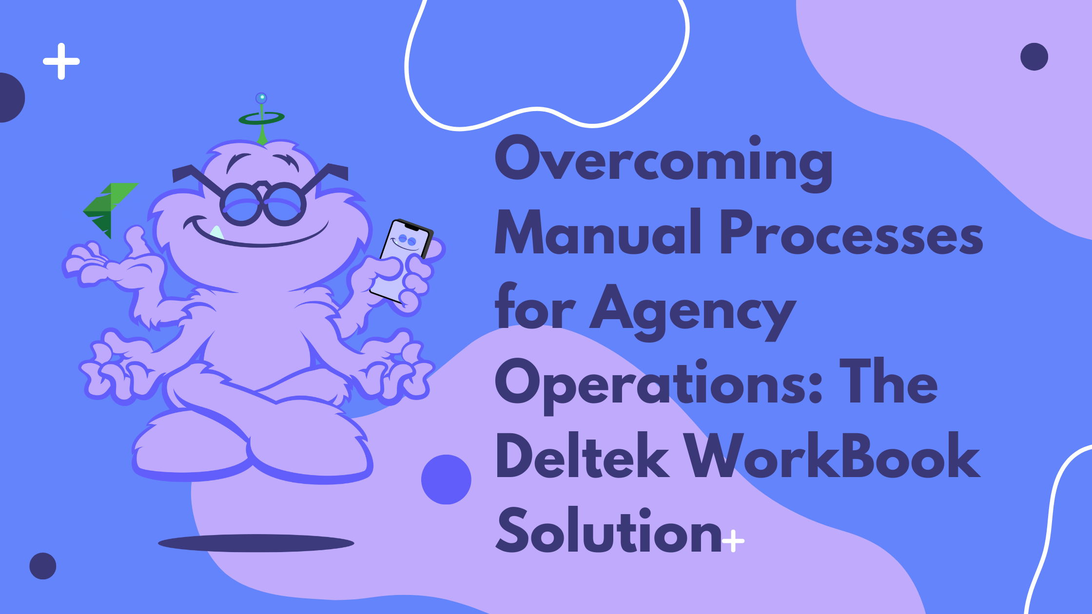 Overcoming Manual Processes for Agency Operations: the Deltek WorkBook Solution