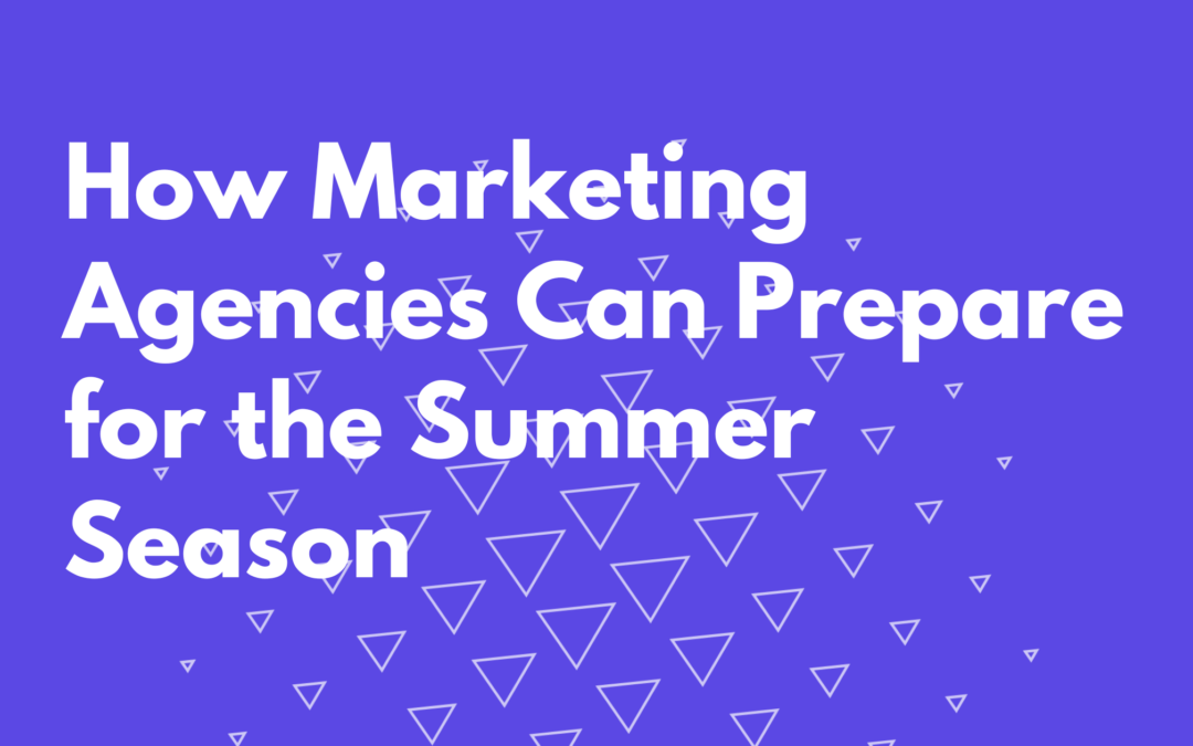 How Marketing Agencies Can Prepare for the Summer Season