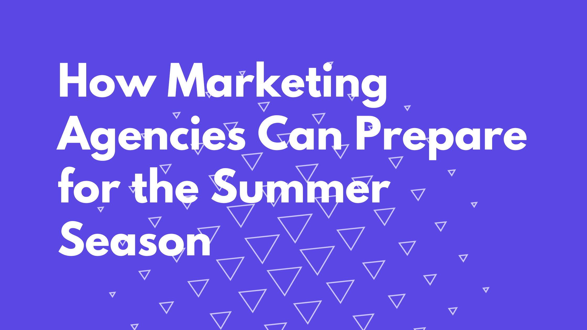 How Marketing Agencies Can Prepare for the Summer Season Premier