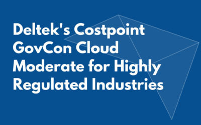 Deltek’s Costpoint GovCon Cloud Moderate: The Right Software for Highly Regulated Industries