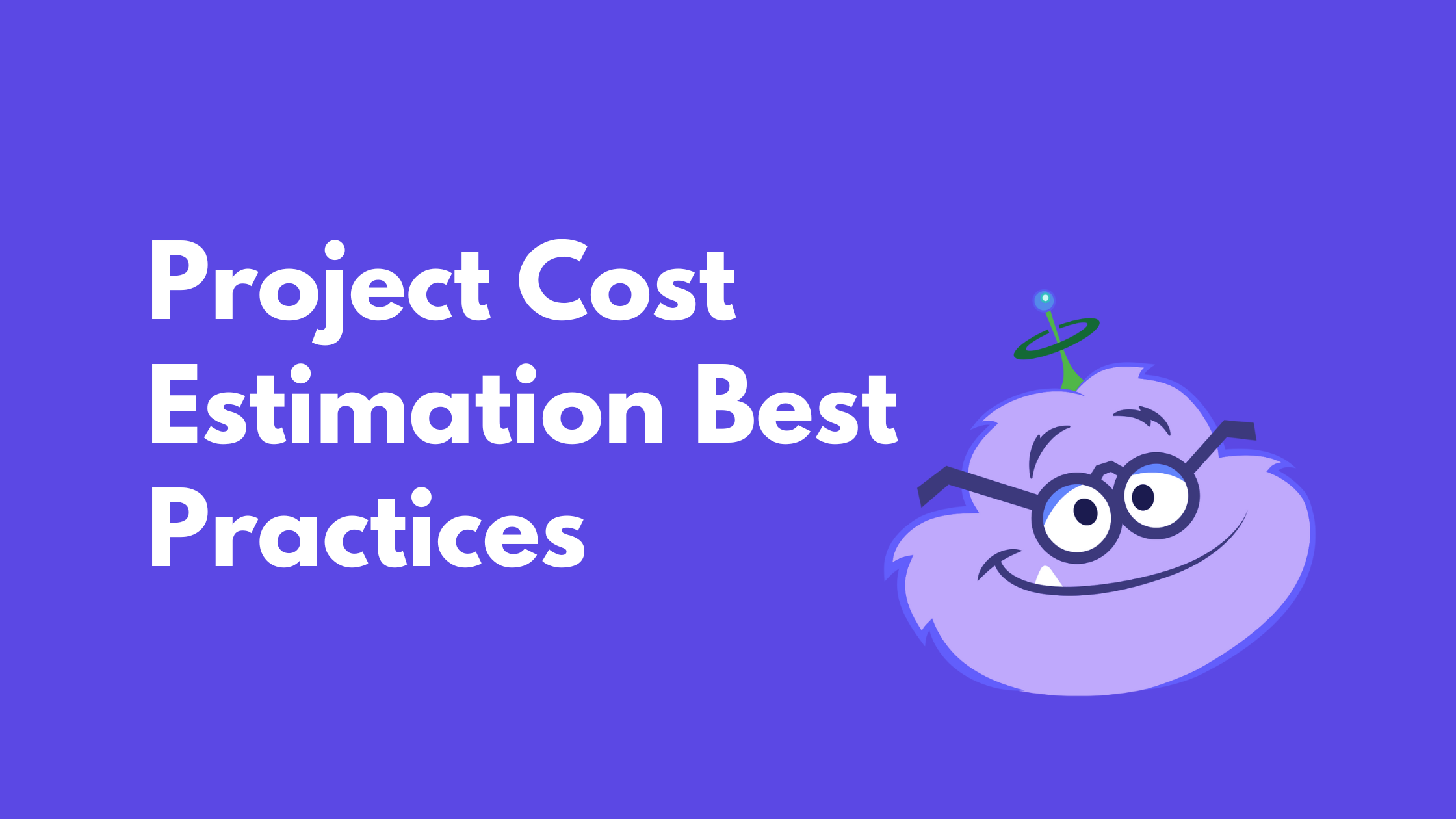 Project Cost Estimation Best Practices