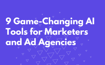 9 Game-Changing AI Tools for Marketers and Ad Agencies