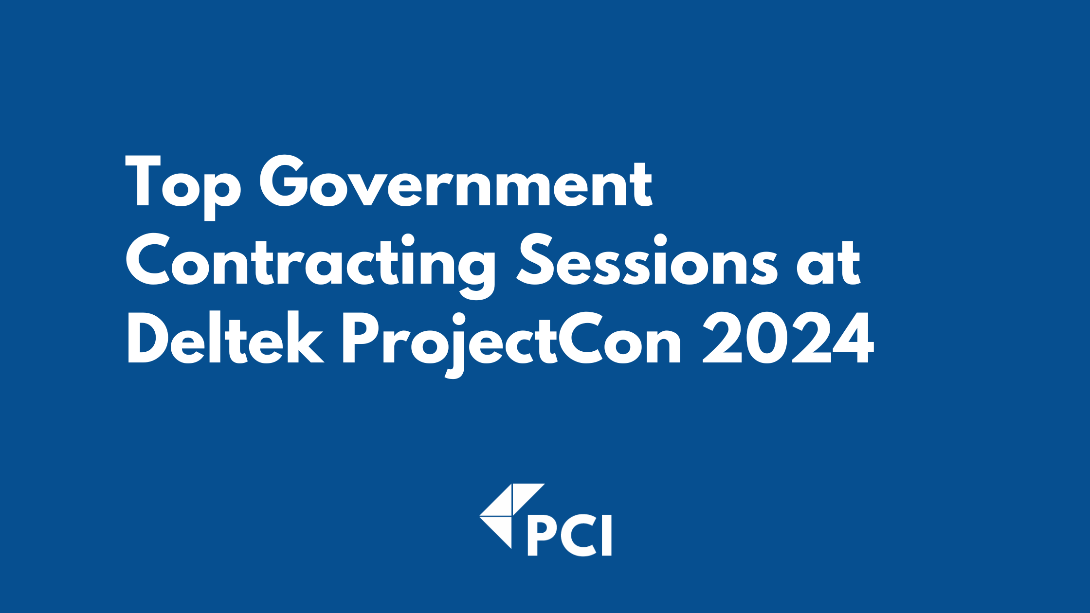 Top Government Contracting Sessions at Deltek ProjectCon 2024