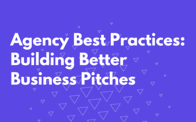 Agency Best Practices: Building Better Business Pitches