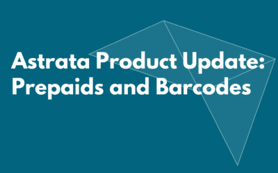 Astrata Product Update: Prepaids and Barcodes