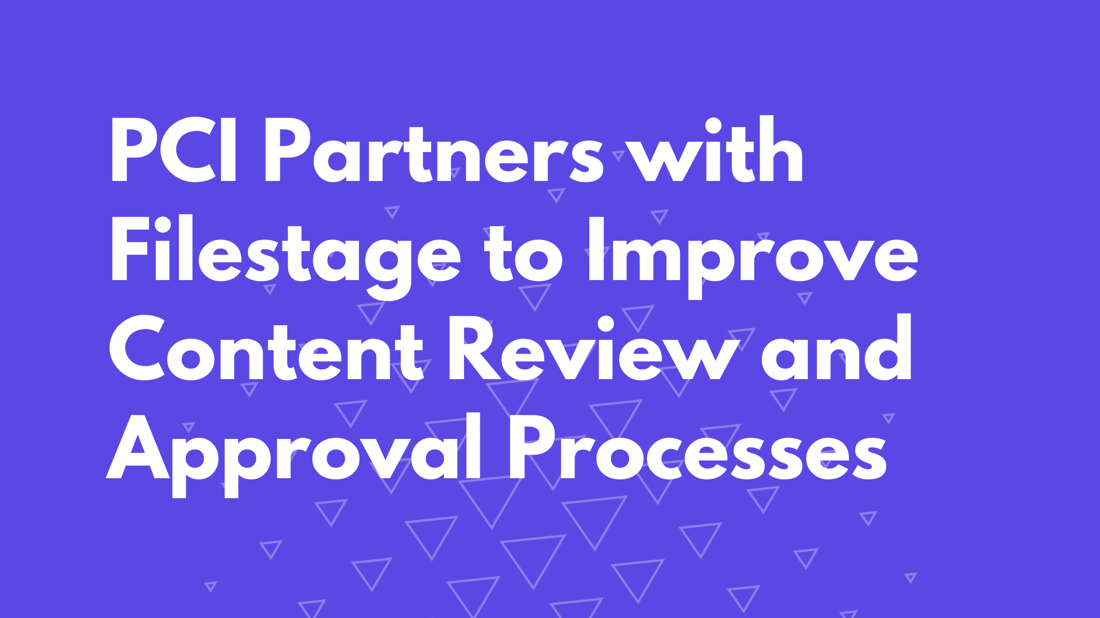 PCI Partners with Filestage to Improve Content Review and Approval Processes