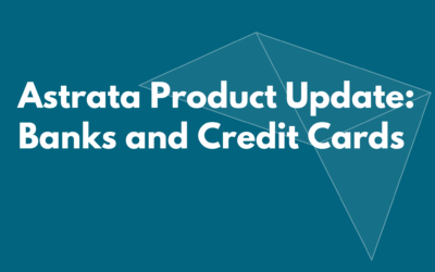 Astrata Product Update: Banks and Credit Cards