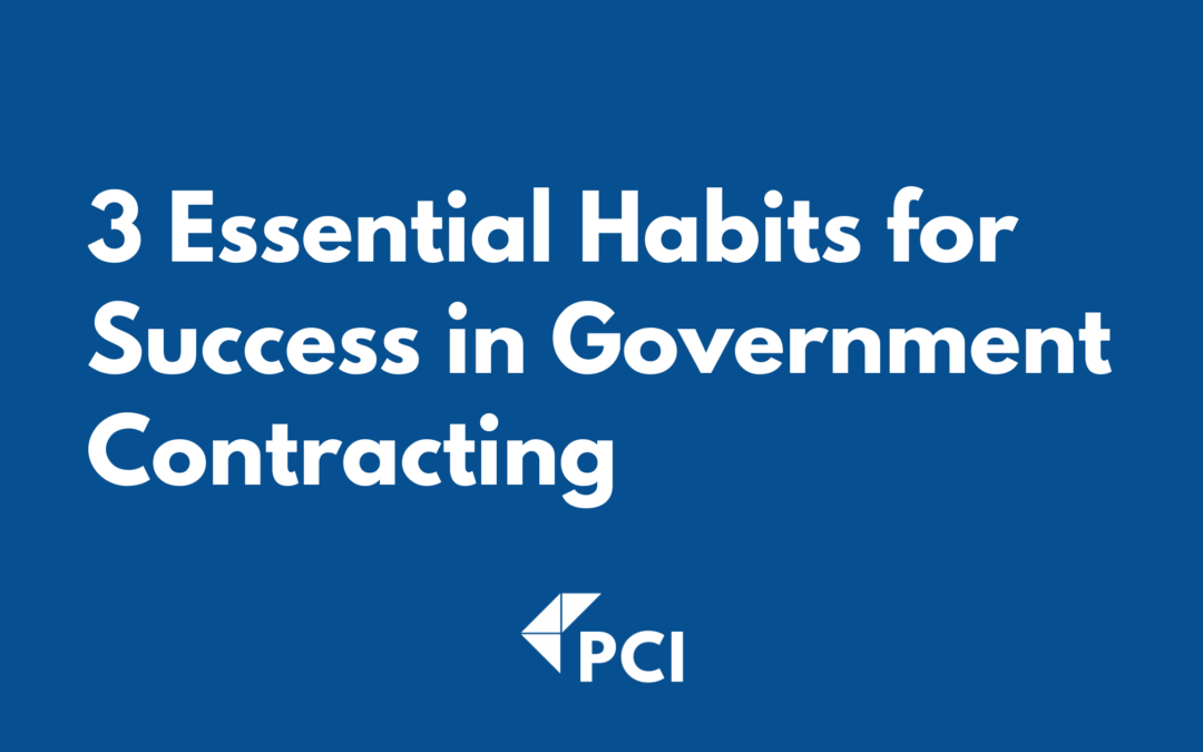 3 Essential Habits for Success in Government Contracting