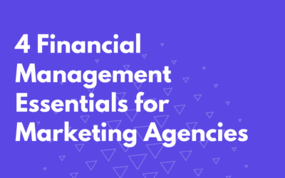 4 Financial Management Essentials for Marketing Agencies