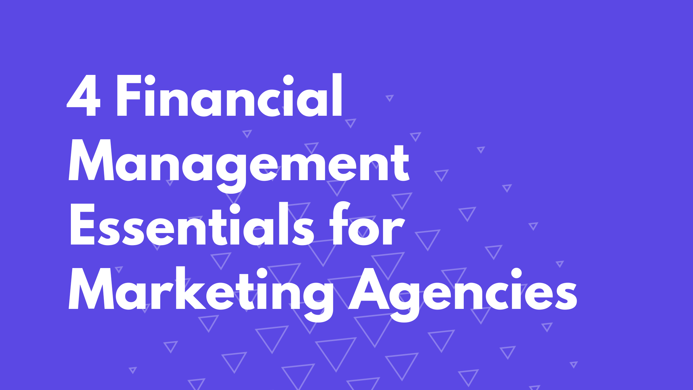 4 Financial Management Essentials for Marketing Agencies