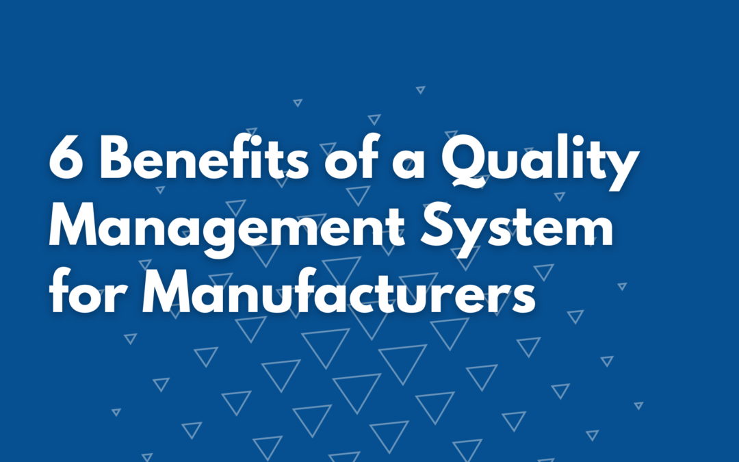 Why a Quality Management System is Essential for Manufacturers