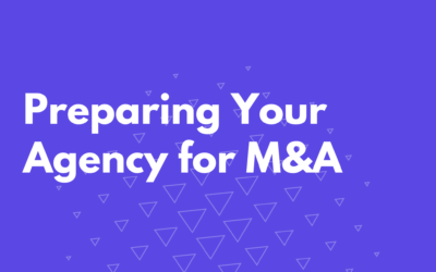 Preparing Your Agency for M&A: Why an Agency Management System is Key