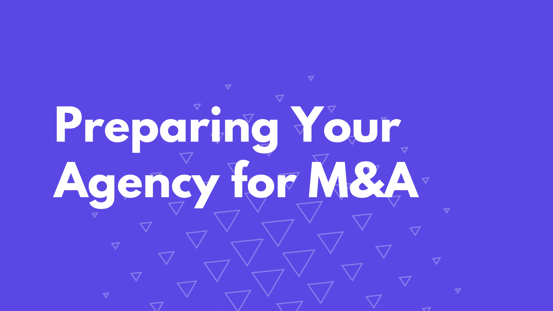 Preparing Your Agency for M&A