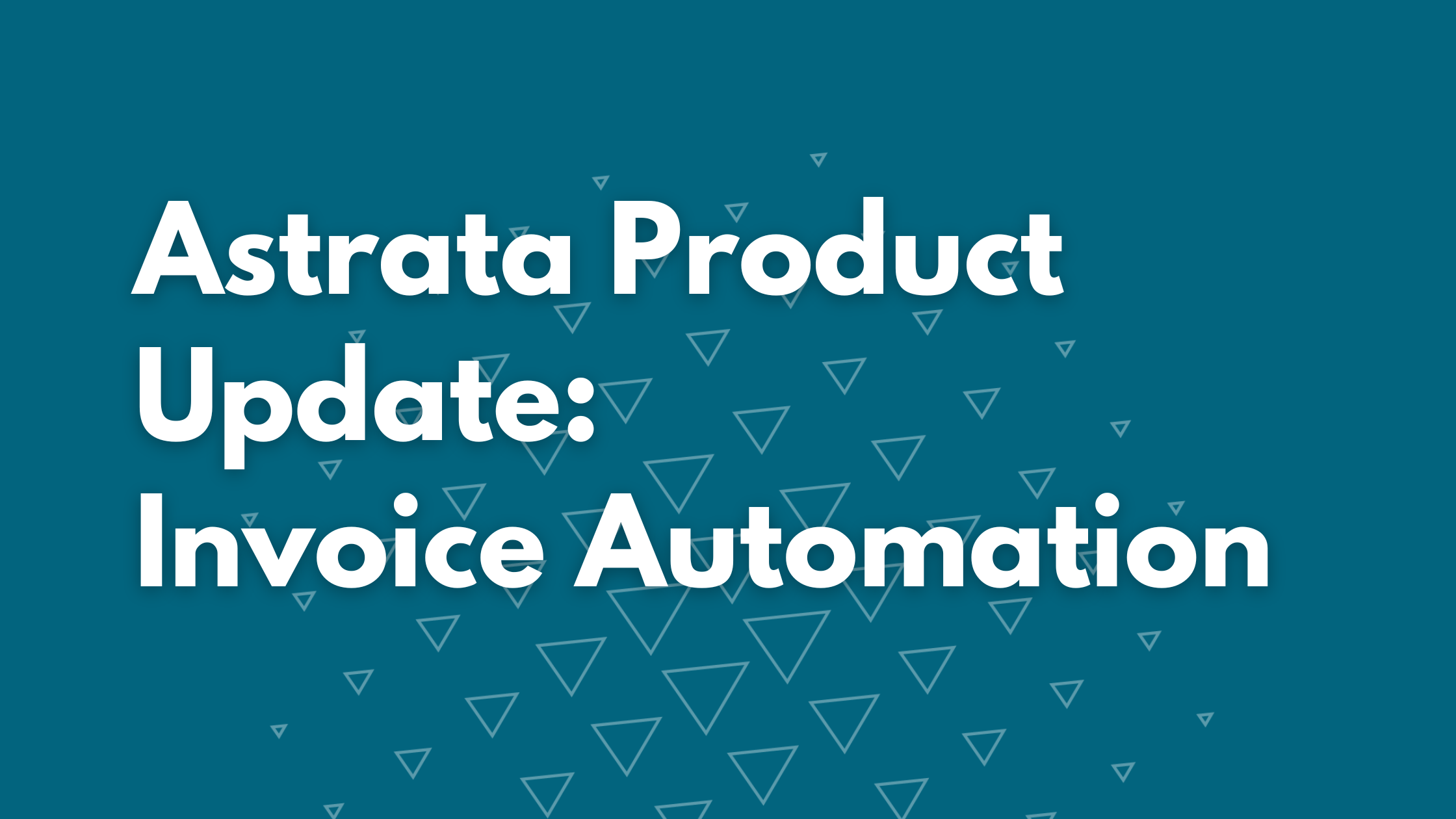Astrata Product Update: Invoice Automation