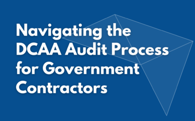 A Complete Guide to Navigating the DCAA Audit Process for Government Contractors