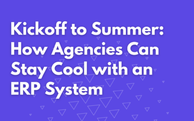 Kickoff to Summer: How Agencies Can Stay Cool with an ERP System