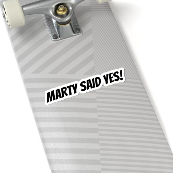 Marty said yes sticker - Image 8
