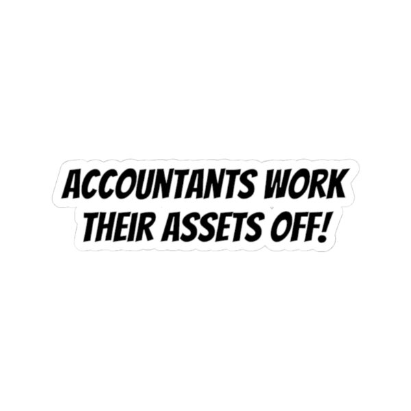 Accountants work their assets off sticker - Image 10