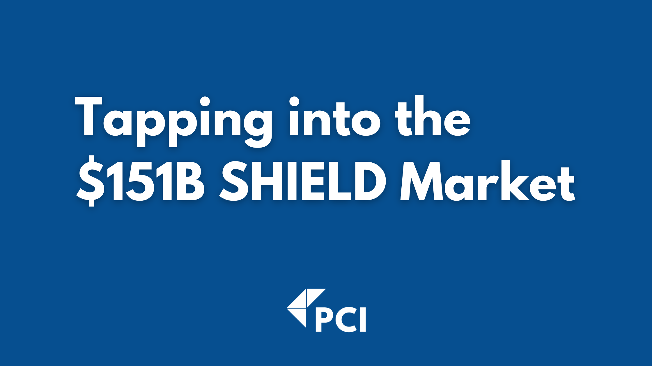 Tapping into the $151B SHIELD Market