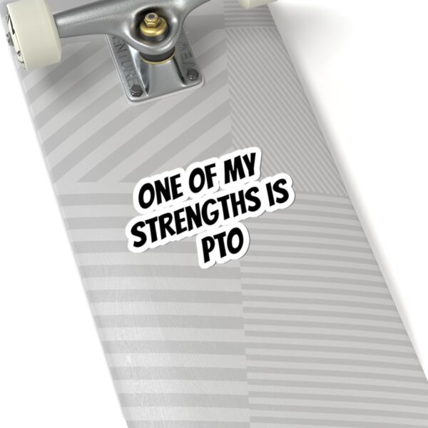 One of my strengths is PTO sticker - Image 8