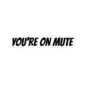 You're on mute sticker
