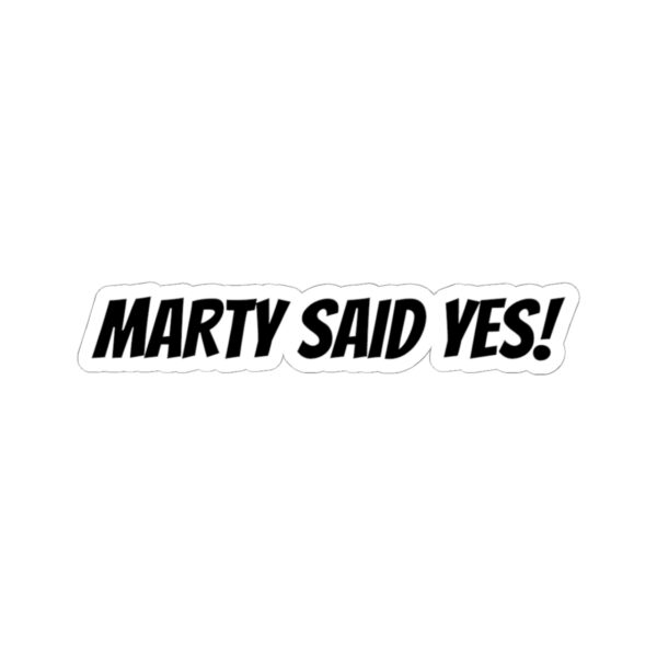 Marty said yes sticker