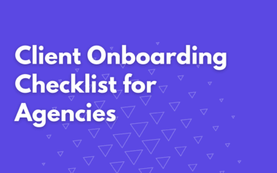 The Client Onboarding Checklist Every Agency Needs