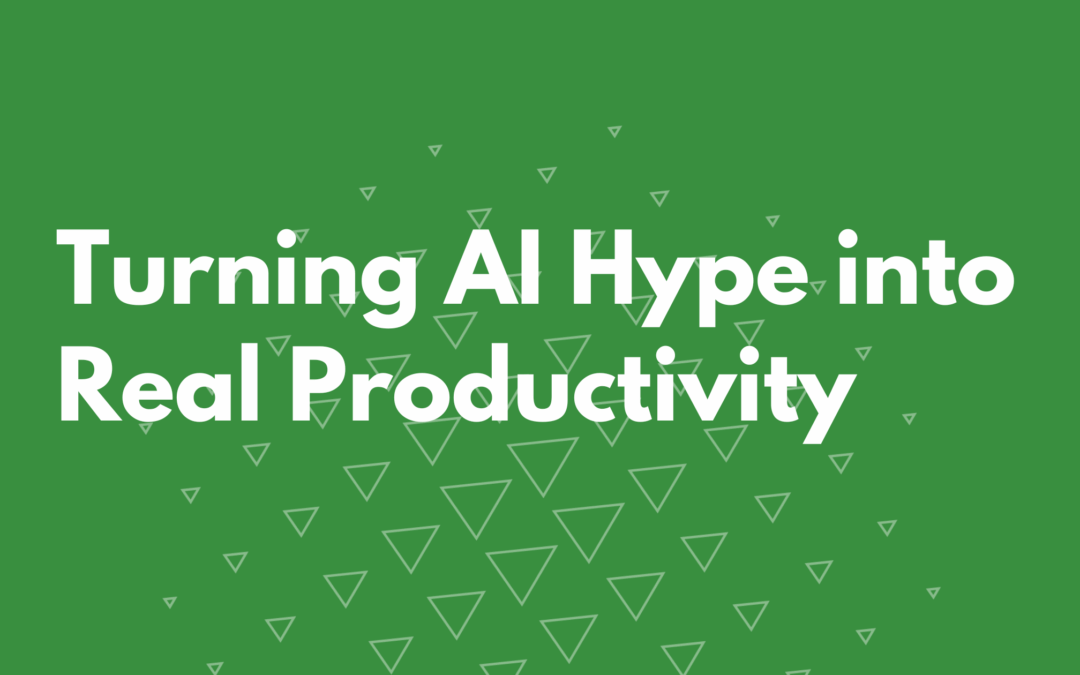 Turning AI Hype into Real Productivity