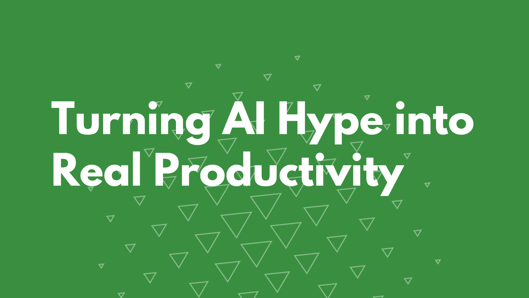 Turning AI Hype into Real Productivity