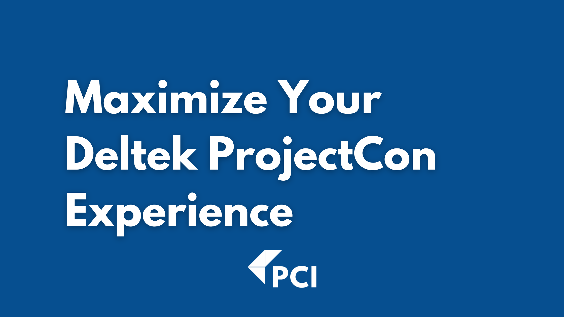 Maximize Your Deltek ProjectCon Experience