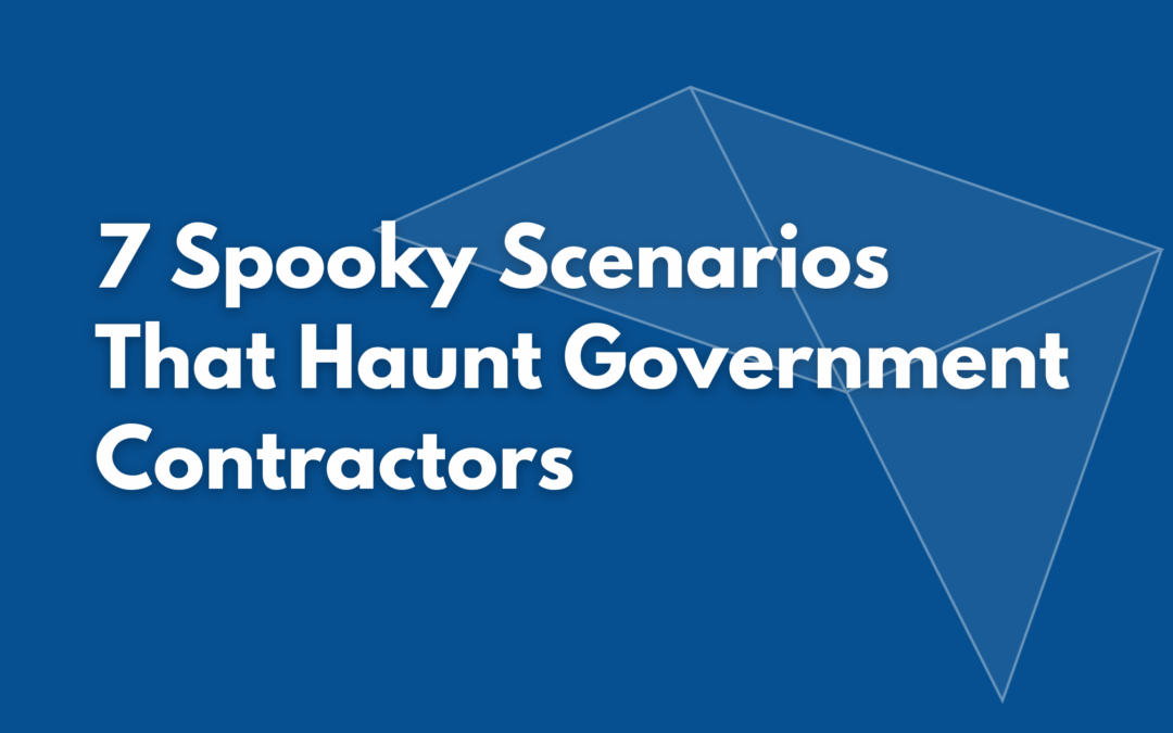 7 Spooky Scenarios That Haunt Government Contractors