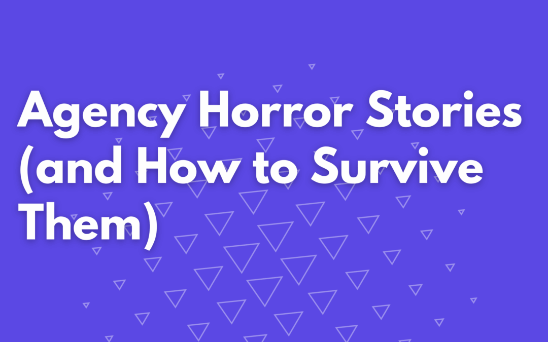 Agency Operations Horror Stories (and How to Survive Them)