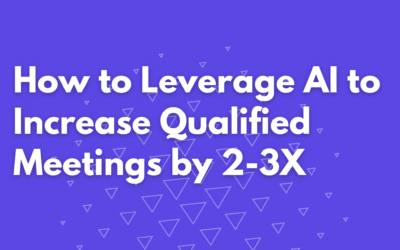 How Agencies Can Leverage AI to Increase Qualified Meetings by 2-3X