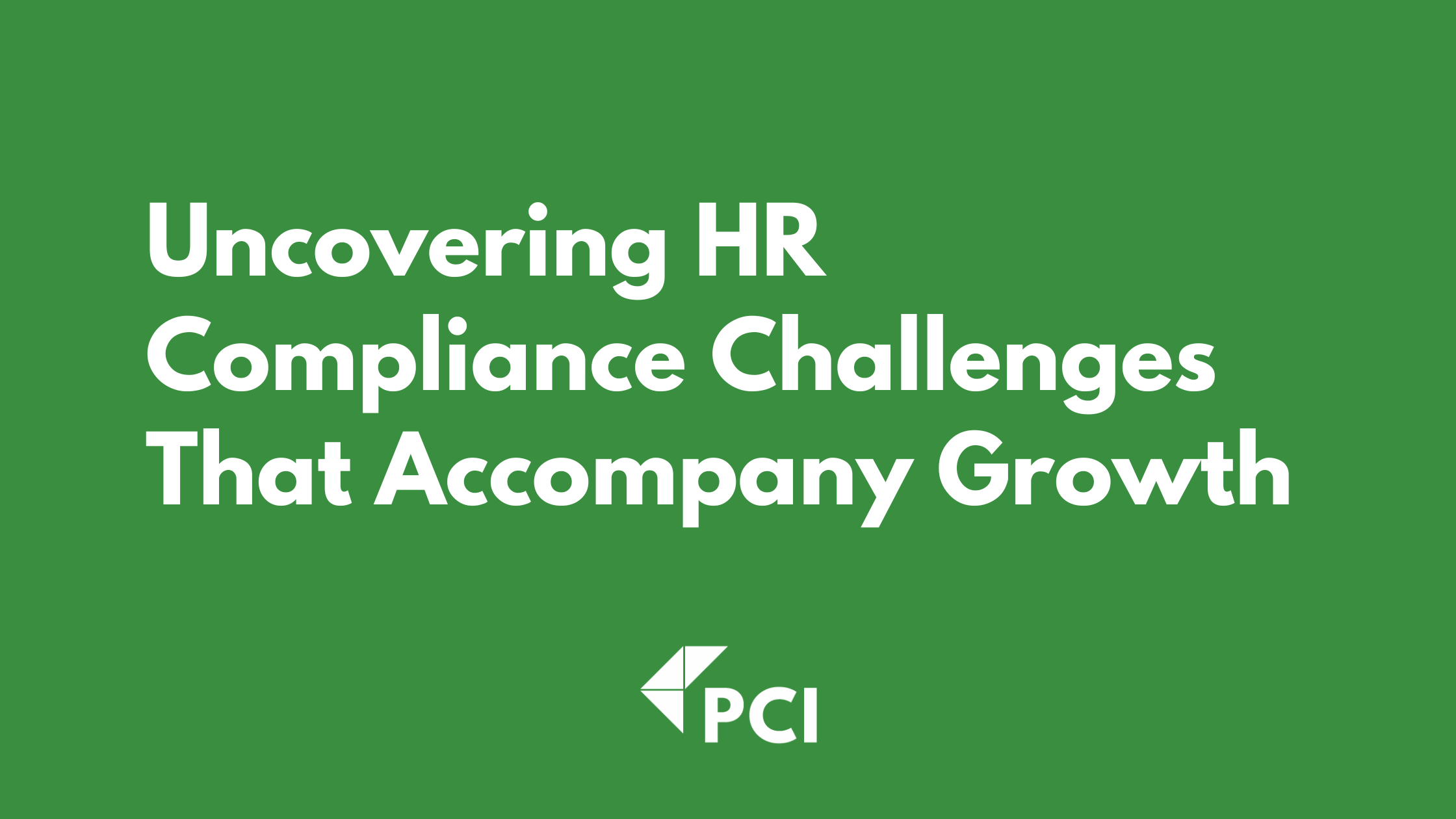Uncovering HR Compliance Challenges That Accompany Growth