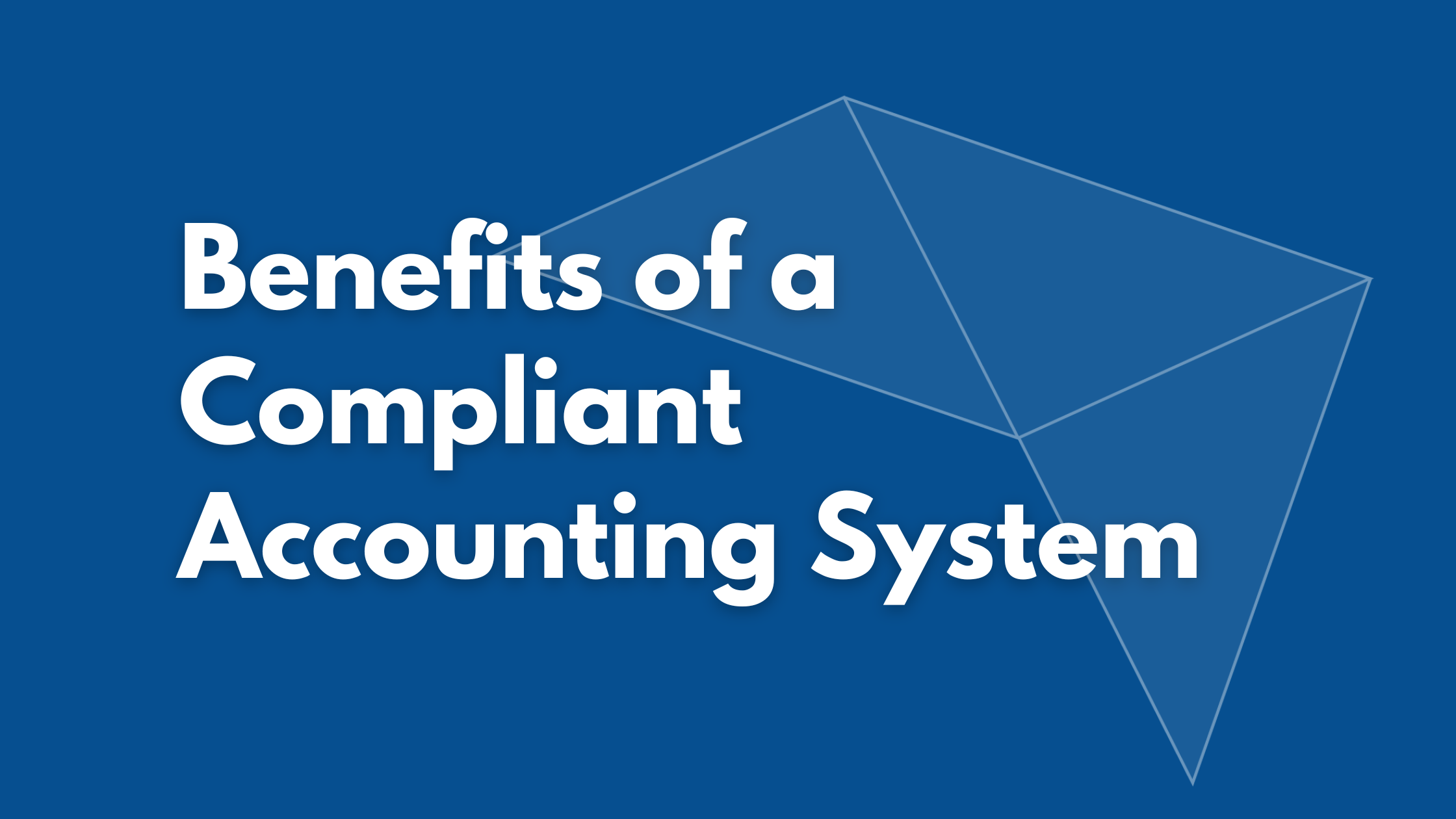 Benefits of a Compliant Accounting System