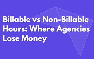 Billable vs Non-Billable Hours: Where Your Agency Loses Money