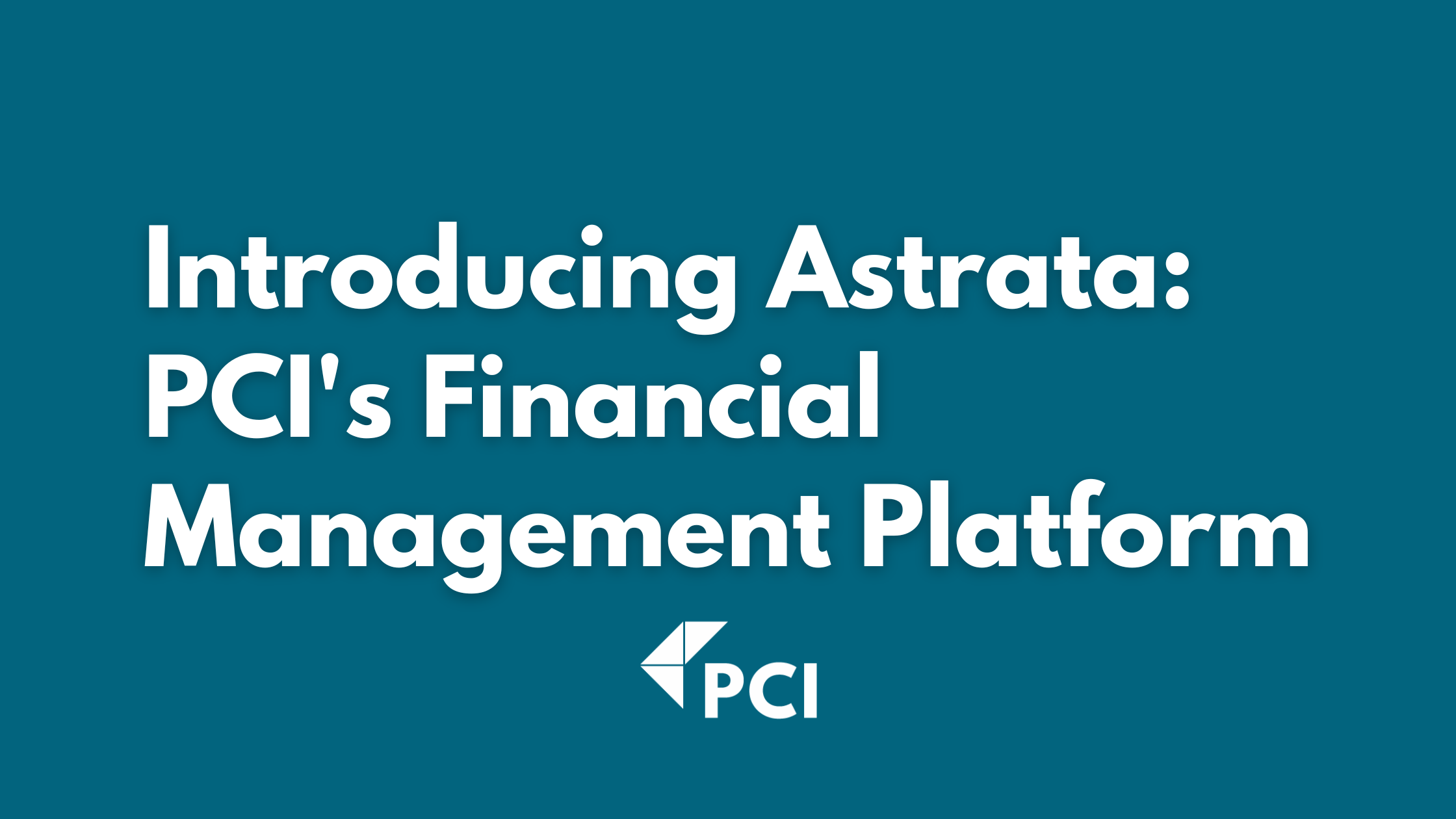 Introducing Astrata: PCI's Financial Management Platform