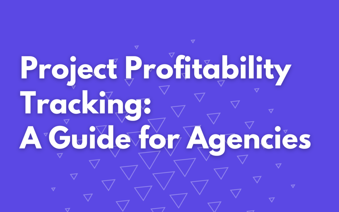 Project Profitability Tracking: The Agency Playbook