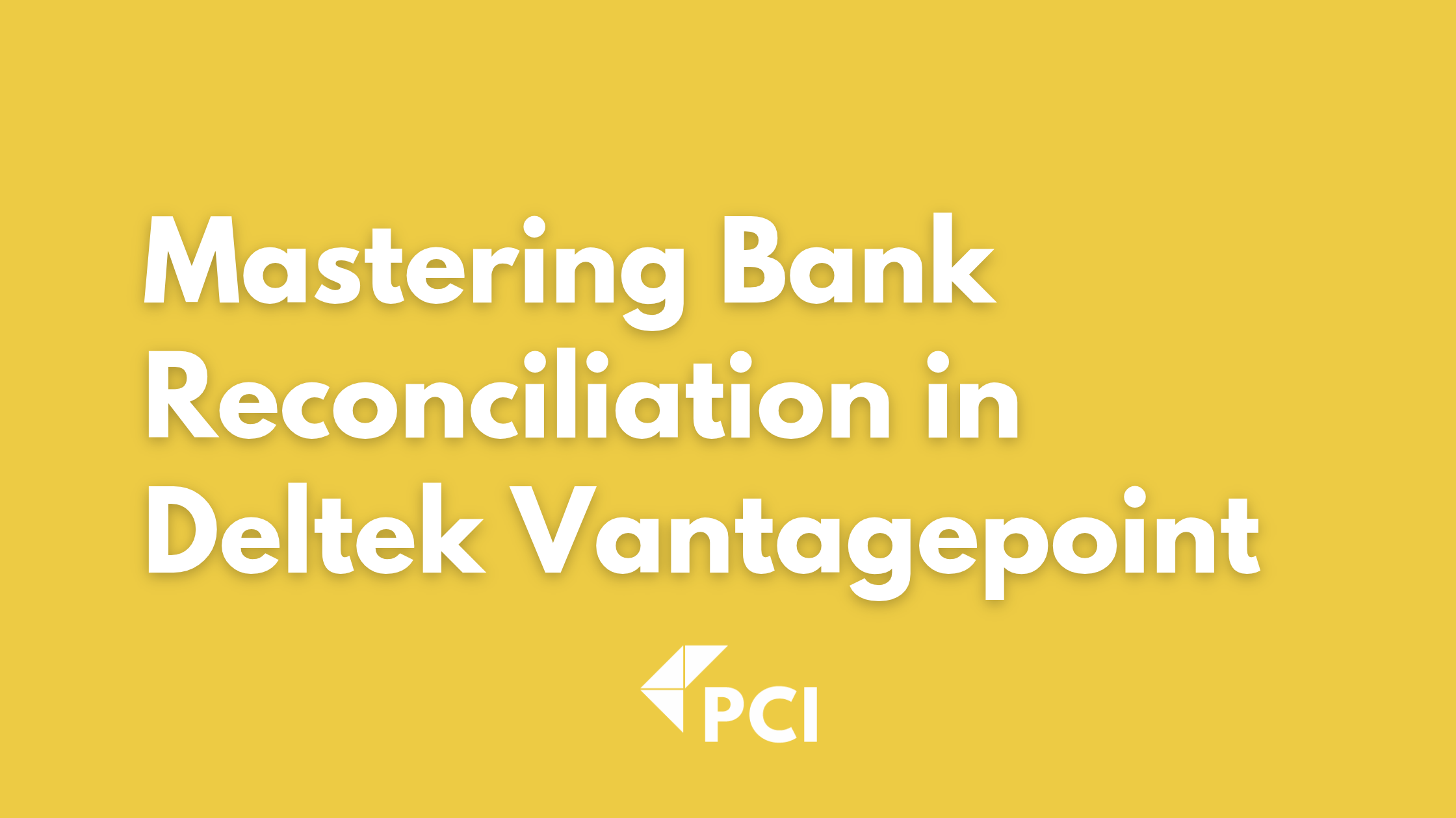 Streamlining Your Month-End Mastering Bank Reconciliation in Deltek Vantagepoint1